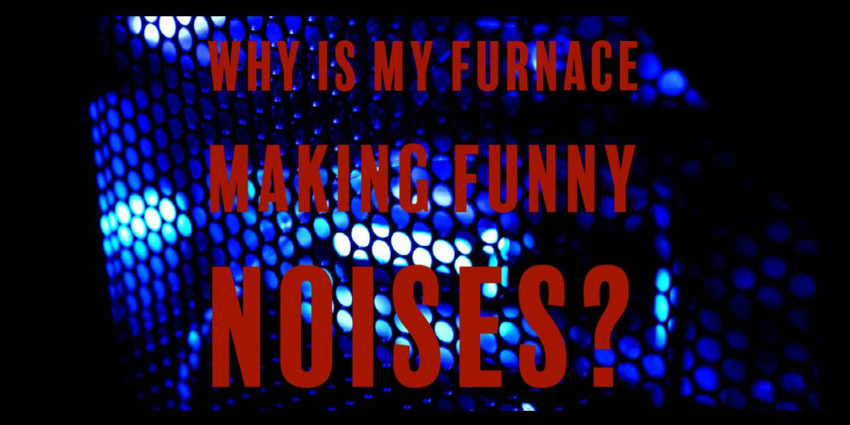 Furnace Making Noises Furnace Making Noises