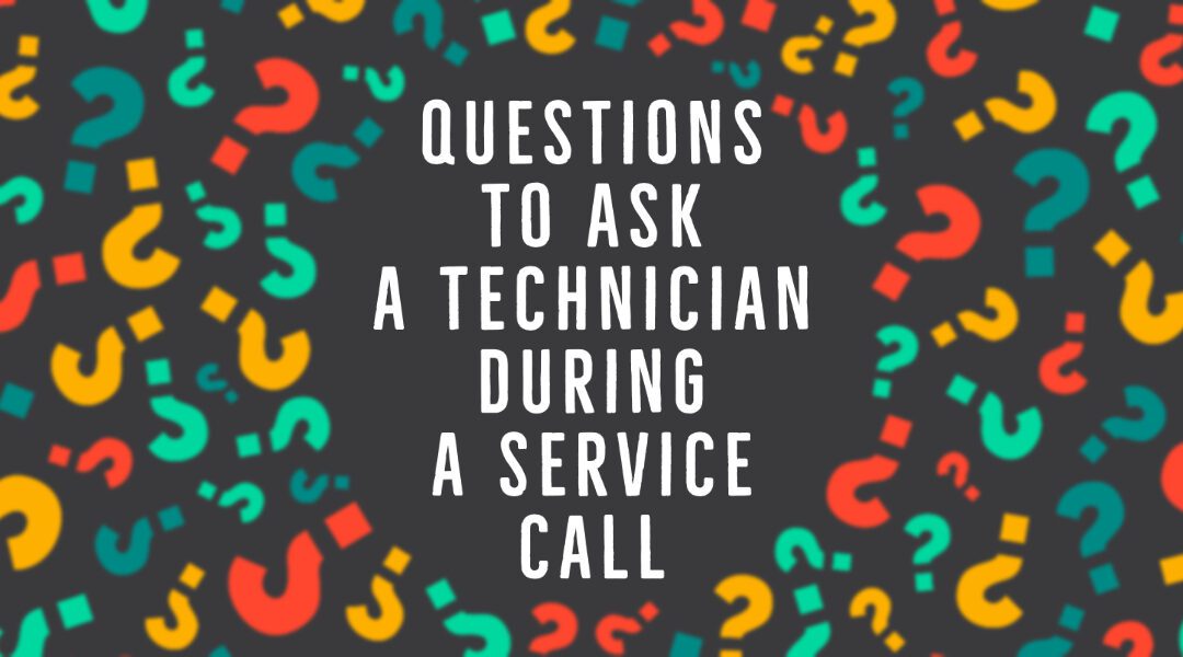 Questions to Ask a Technician During a Service Call