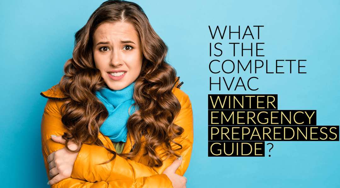 WHAT IS THE COMPLETE HVAC WINTER EMERGENCY PREPAREDNESS GUIDE?