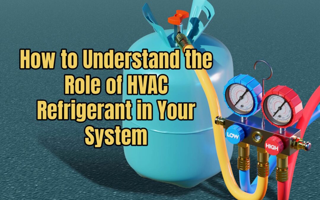 How to Understand the Role of HVAC Refrigerant in Your System