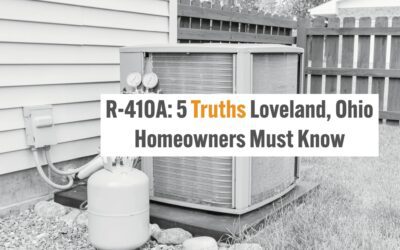 R-410A: 5 Truths Loveland, Ohio Homeowners Must Know 